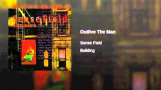 SENSE FIELD - Outlive the man