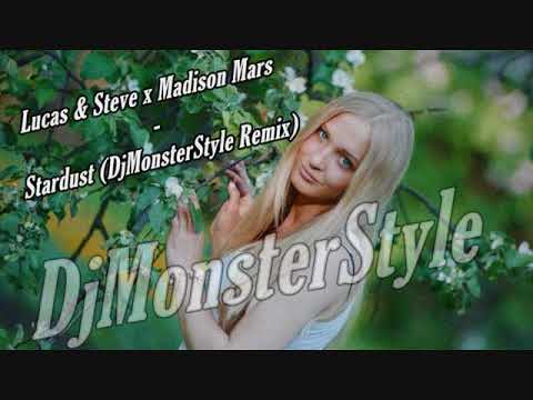 Lucas & Steve x Madison Mars - Stardust (DjMonsterStyle Remix)