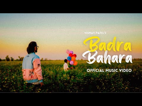 Vismay Patel - Badra Bahara [Official Music Video]