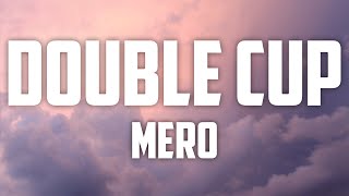 Mero - Double Cup (Lyrics)