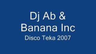 Dj Ab & Banana Inc - Disco Teka 2007