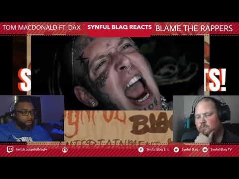 Synful Blaq Reacts - Tom MacDonald x DAX - Blame the Rappers
