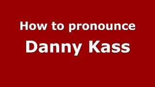 How to pronounce Danny Kass