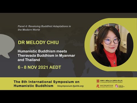 Panel 4: Dr Melody Chiu - Humanistic Buddhism meets Theravada Buddhism in Myanmar and Thailand