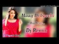 Naag Di Bachi Raj Brar Punjabi Dj Remix Song Mixx By Yogesh Jherli Ft Aman Beniwal