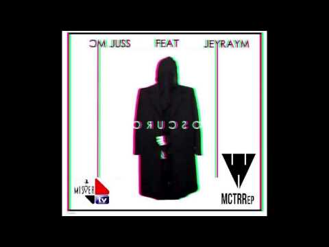 JUSS MC FT JEYRAYM - OSCURO-