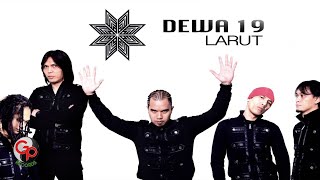 Dewa19 - Larut (Official Lyric)