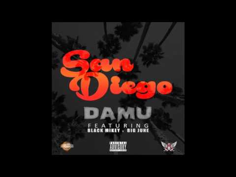 Damu ft Black Mikey and Big June   San Diego