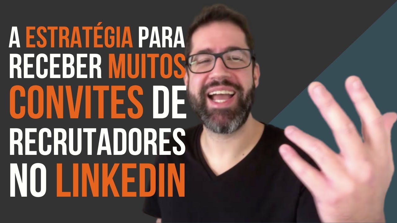 A estratégia que me fez receber MUITOS convites de recrutadores no Linkedin
