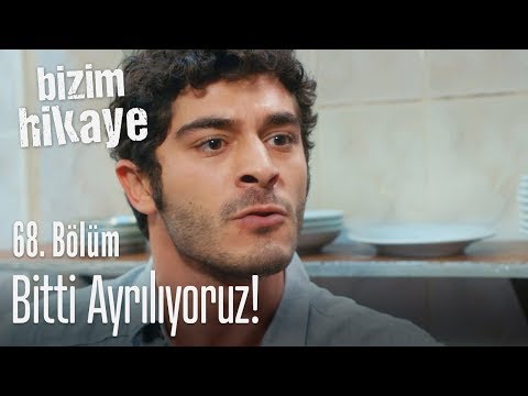 Bitti ayrılıyoruz - Bizim Hikaye 68. Bölüm