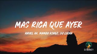 Mas Rica Que Ayer - Anuel AA, Mambo Kingz, Dj Luian (Letra/Lyrics)