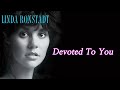 Linda Ronstadt - Devoted To You