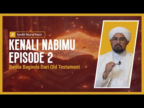 Kenali Nabimu Episod: 2 | Berita Baginda Dari Old Testament |  Syeikh Nazrul Nasir