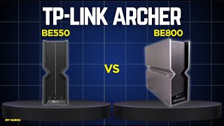 TP-Link Archer BE550 Vs BE800: Which WiFi 7 Router Should You Buy?