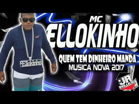 MC ELLOKINHO - QUEM TEM DINHEIRO MANDA - MUSIC NOVA 2016
