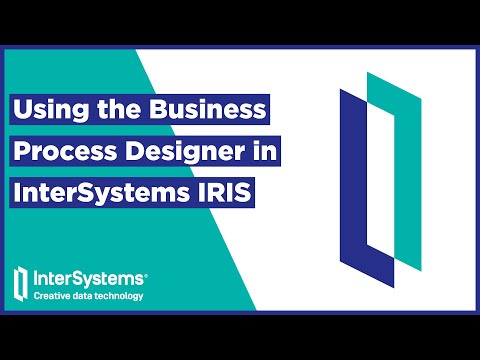 Using the Business Process Designer in InterSystems IRIS