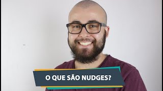 O QUE SÃO NUDGES?