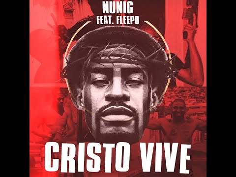 Cristo Vive - Nunig part Fleepo (prod CHF)