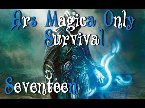 ARS MAGICA ONLY SURVIVAL - Ep.17 - I LOST IT ALREADY?!
