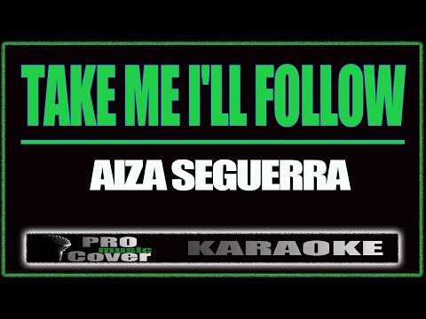 Take Me I'll Follow - AIZA SEGUERRA (KARAOKE)