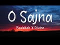 O Sajna - Badshah ft. Divine (Lyrics video)