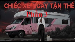 Phần 3 : Chiếc Xe Ngày Tận Thế ( Phim Xe Khải Huyền Zoombie xác sống ) #zoombie  #tậnthế