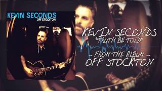Kevin Seconds - Truth Be Told