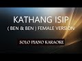KATHANG ISIP ( BEN & BEN ) FEMALE VERSION / PH KARAOKE PIANO by REQUEST (COVER_CY)