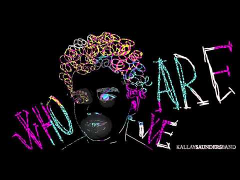 Kallay Saunders Band - Who We Are