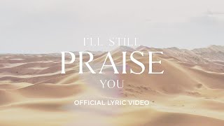 I'll Still Praise You
