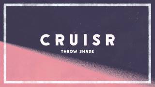 Cruisr - Throw Shade video