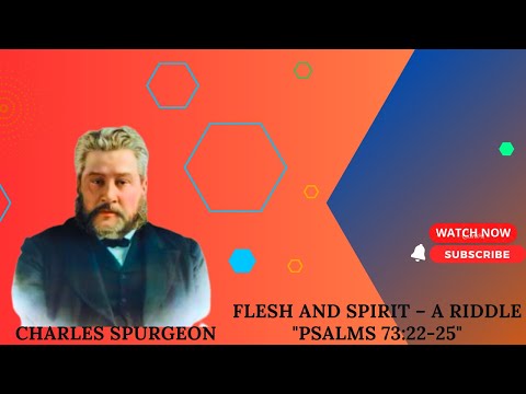 Flesh and Spirit – A Riddle "Psalms 73:22-25" charles spurgeon #sermon
