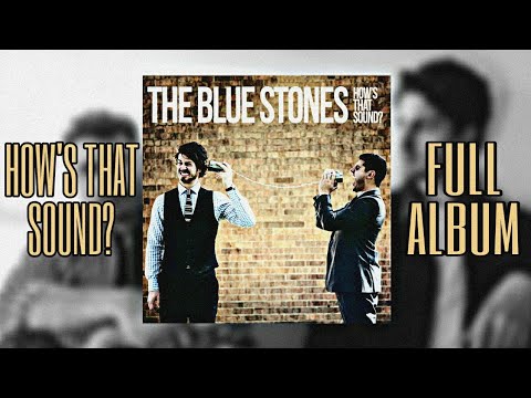 The Blue Stones - How's That Sound? (2012) - Full Album (Audio) ~T~