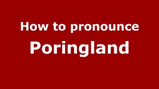 How to pronounce Poringland