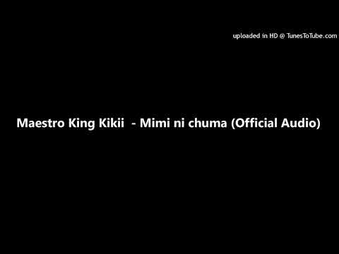 Maestro King Kikii  - Mimi ni chuma (Official Audio)