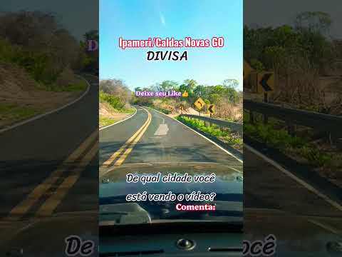 🌎🇧🇷🌵🚗 Divisa de  Ipameri com Caldas Novas #goiás #brasilia #itapetim #bahia #df #goiânia #ipameri
