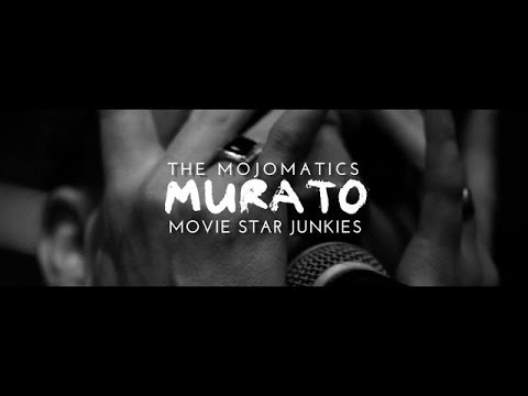 MURATO | The Mojomatics + Movie Star Junkies
