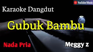 Download lagu GUBUK BAMBU - Karaoke Meggy Z Organ Tunggal #dangdut  mp3