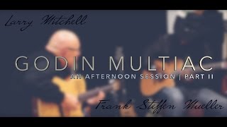 Godin Multiac Nylon meets Fractal Audio AX8: An Afternoon Session with Larry Mitchell | Part II