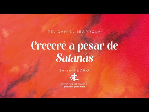 Creceré a pesar de Satanás | Lucas 22:31-34 | #PedroCreció