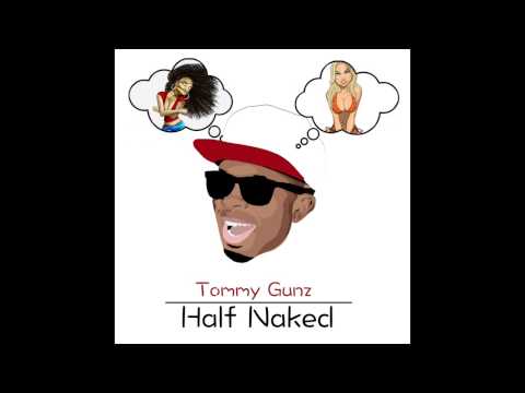 Tommy Gunz - Half Naked (Summer Hit)