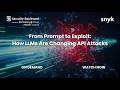 MP4   From Prompt to Exploit How LLMs Are Changing API Attacks