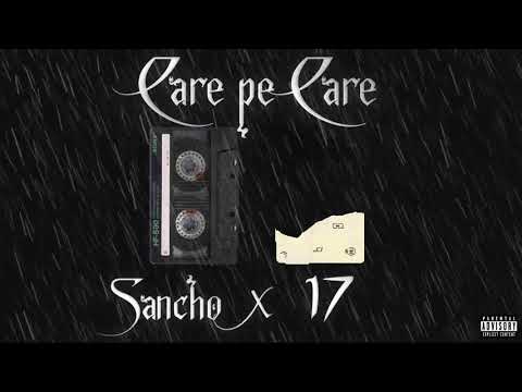 Sancho x 17 - CARE PE CARE 🦅 (prod. 808Maer)