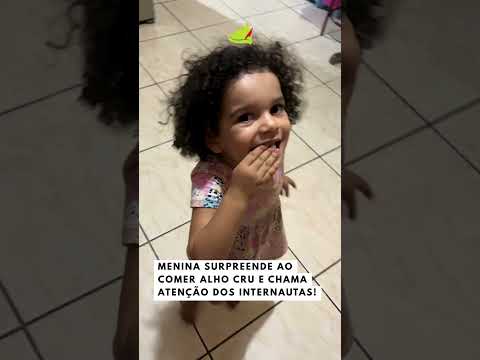 Menina surpreende ao comer alho cru e chama atenção dos internautas  #viral