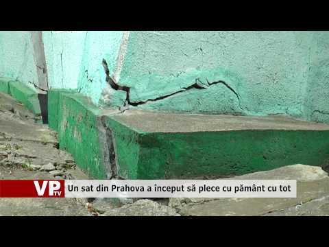 Un sat din Prahova a început să plece cu pământ cu tot