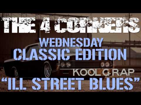 THE 4 CORNERS WEDNESDAY CLASSIC EDITION #14 KOOL G. RAP "Ill Street Blues"