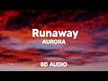 AURORA - Runaway (8D AUDIO) 🎧