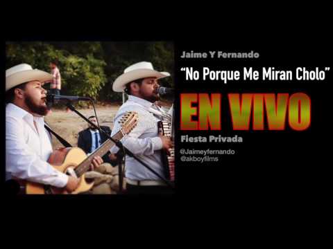 "No Porque Me Miran Cholo" Jaime Y Fernando {2017} Fiesta Privada "EXCLUSIVO"