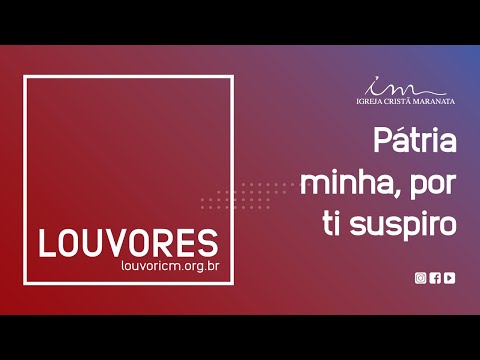 LOUVOR - Pátria Minha - Igreja Cristã Maranata