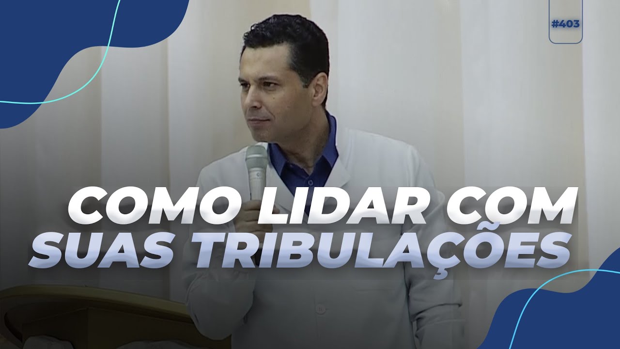 COMO LIDAR COM AS SUAS TRIBULAÇÕES